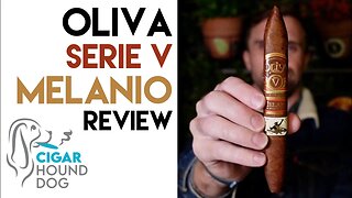 Oliva Serie V Melanio Cigar Review