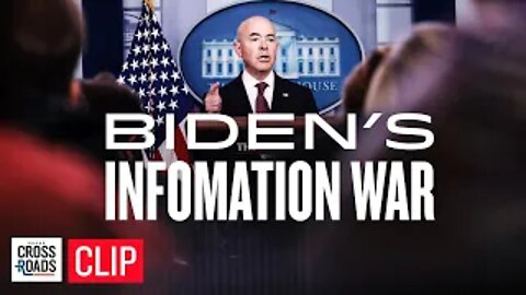 Exposing How the Biden Admin is Running a Whole-of-Government Information War | CLIP | Crossroads