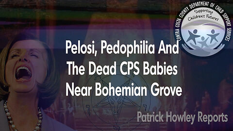 Pelosi, Pedophilia & the Dead CPS Children Near Bohemian Grove