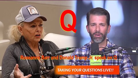 Roseanne Barr and Donald Trump Jr. speak on Q