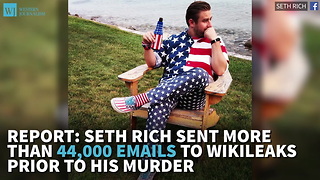 Report: Seth Rich Sent More Than 44,000 Emails To WikiLeaks Prior To His Murder