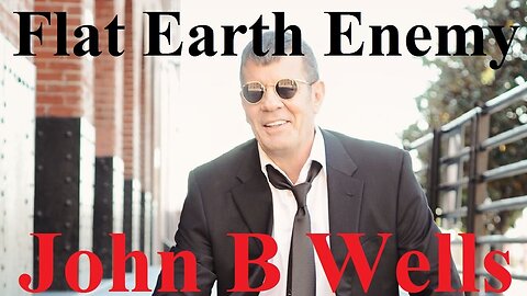 Flat Earth Enemy - John B Wells - Mark Sargent ✅