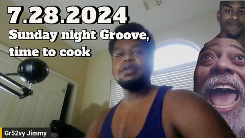 7.28.2024 - Groovy Jimmy EWYK - Sunday night Groove, time to cook