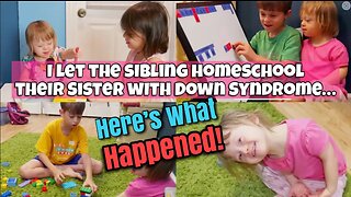 Siblings Homeschool Their Sister With Down Syndrome..... Here's What Happened!!