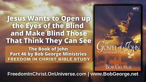 Jesus Wants to Open up the Eyes of the Blind and Make Blind Those That Think They Can See