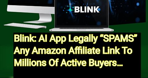 Blink Demo: This AI App Legally Floods Millions of Active Buyers with Amazon Affiliate Links...