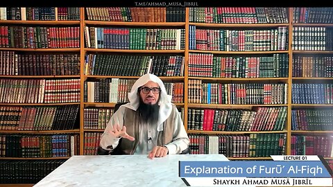 Class 1 - Explanation of Furū' Al-Fiqh - Shaykh Ahmad Jibril