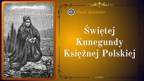 Świętej Kunegundy Księżnej Polskiej | 21 Lipiec