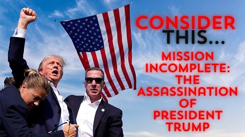 Consider this... "Mission Incomplete: The Assassination of President Trump"