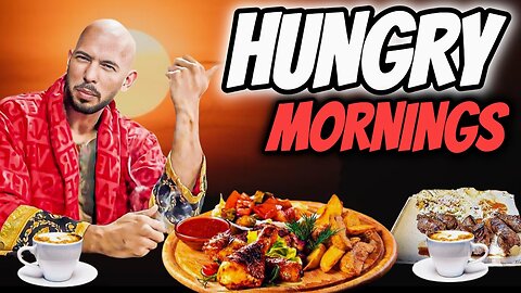 Hungry Mornings - Andrew Tate