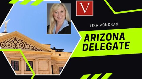 Lisa Vondran APPROVED as Arizona Presidential Delegate