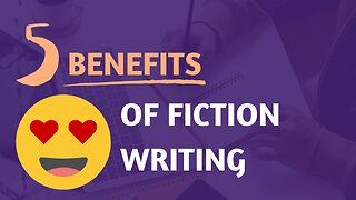 5 Benefits of Fiction Writing