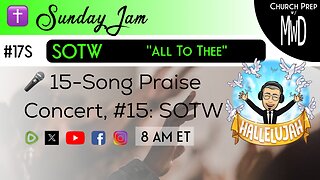 ✝️ #17S 🎤Sunday Jam, ft SOTW: "All To Thee" | Church Prep w/ MWD