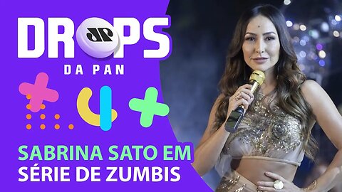 SABRINA SATO EM SÉRIE DE ZUMBIS | DROPS da Pan - 12/06/20