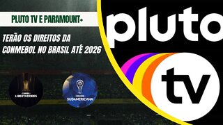Pluto TV e Paramount+ terão os direitos da Conmebol no Brasil até 2026