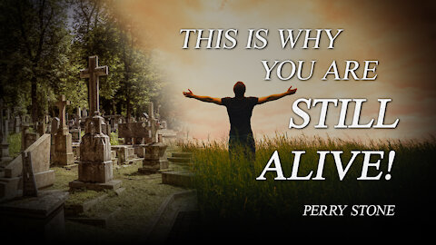 This Is Why You Are Still Alive | Perry Stone