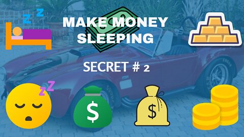 How to make more money sleeping than you can spend awake !! SECRET # 2