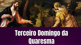 Sermão Dominical, Terceiro Domingo da Quaresma. Proferido pelo Rev. Dom André.