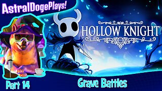 Hollow Knight ~ Part 14: Grave Battles