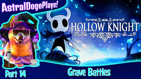 Hollow Knight ~ Part 14: Grave Battles