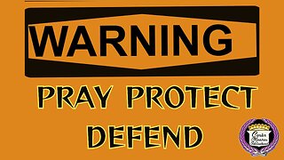Warning-Pray, Protect, Defend - Prophecy given 3/27/24