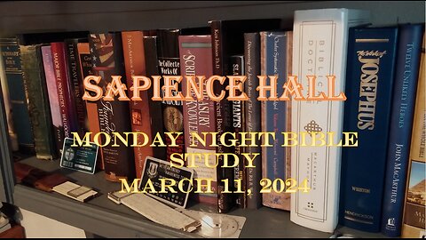 Sapience Hall - Monday Night Bible Study - March 11, 2024 - Luke 9:1-9