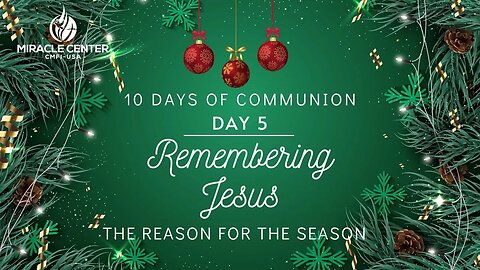 10 Days of Communion: Remembering Jesus is the Reason for the Season (Day 5)