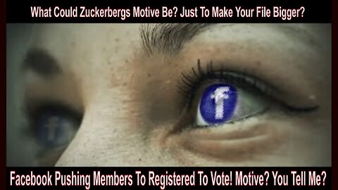Facebook Pushing Members To Registered To Vote! Motive? You Tell Me?