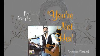 Paul Murphy - 'You're Not Her' . Acoustic