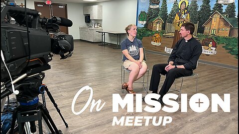On Mission Meetup with Fr. Mark Mleziva and McKenna Runde from Camp Tekakwitha
