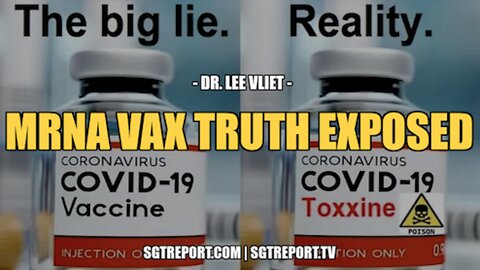MRNA TOXIC VAX TRUTH EXPOSED - SO WHY IS IT STILL BEING PUSHED ON TV?! -- DR. LEE VLIET