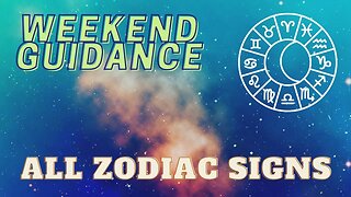 Weekend Guidance | All Zodiac Signs | #tarotreading #guidancemessages