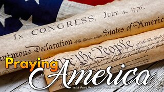 How History Helps Us Understand the Persecution of President Trump - Praying for America - 8/29/23