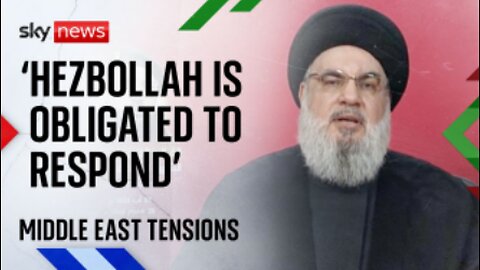 Hassan Nasrallah_ 'Hezbollah is obligated to respond'