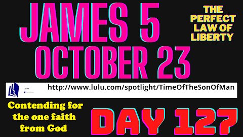 Day 127, James 5, October 23. Patiently waiting for the 2nd age of the Kingdom of Heaven.