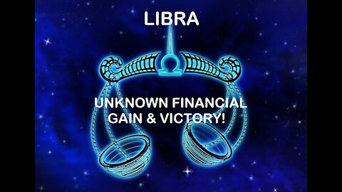 Libra - January 2022 / Unknown financial gain & victory!