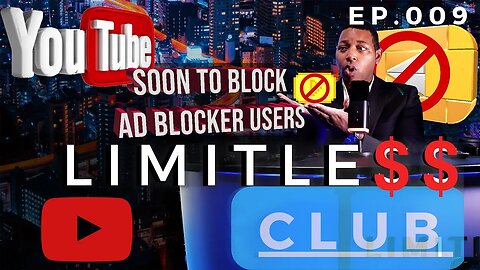 Limitless Club EP.009 | Youtube Forcing out Ad Blocker Users