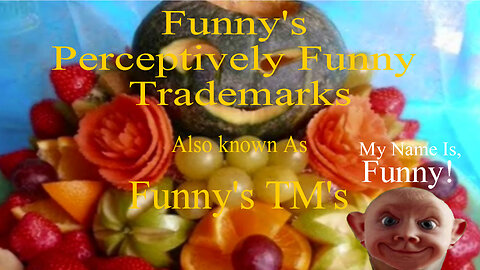 Funny's TM's, or Funny's Perceptively Funny Trademarks