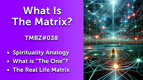 What is The Matrix (TMBZ#038)