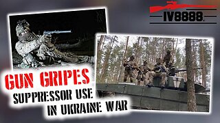 Gun Gripes #352: "Ukrainians Complain About Suppressor Use in Combat"