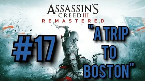 Assassin's Creed 3 Remastered Walkthrough - "A Trip to Boston"