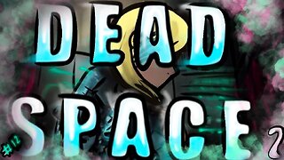 Lost and Afraid in Dead space pt 12