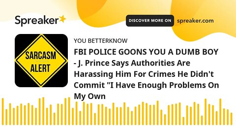 FBI POLICE GOONS YOU A DUMB BOY - J. Prince Says Authorities Are Harassing Him For Crimes He Didn't