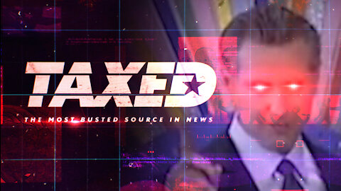 Taxed.tv Presents: Gavin Newsom's Second Shot...