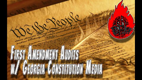 First Amendment Audits w/ Georgia Constitution Media