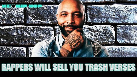 Joe Budden Says Rappers Give Trash Verses To Unknown Rappers
