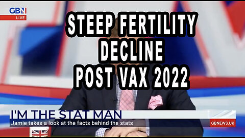 STEEP FERTILITY DECLINE POST VAX 2022