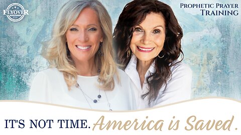 SESSION #6: It’s NOT Time. America is Saved. | Stacy Whited and Ginger Ziegler