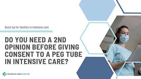Do You Need a 2nd Opinion Before Giving Consent to a PEG Tube in Intensive Care?
