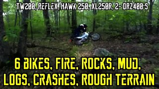 [E59] TW200, Reflex, Hawk 250, XL250R, DRZ400, 6 bikes, Fire, Rocks, Mud,, crashes, Rough oh my.